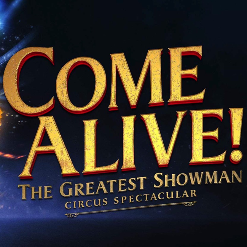 Come Alive! The Greatest Showman Circus Spectacular | Thurs 1 Oct 2026  | 7.30pm | The Empress Museum Earls Court