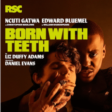 Born With Teeth | Weds 27 Aug 2025 | STALLS & ROYAL CIRCLE | MATINEE | 2.30pm | Wyndham's Theatre