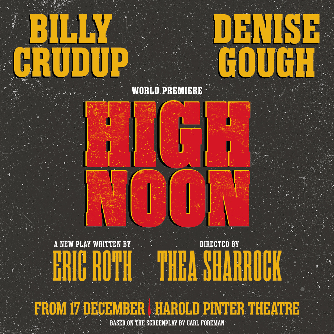 High Noon | Tuesday 10 Feb 2026 | Stalls | 7.30pm | Harold Pinter Theatre