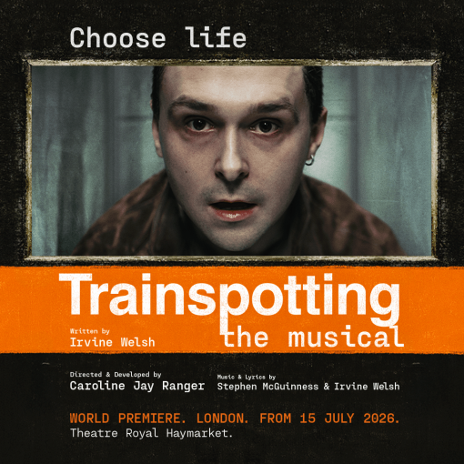 Trainspotting: The Muscial | Thurs 23 July 2026 | Stalls | 7.30pm | Theatre Royal Haymarket